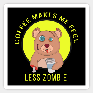 Coffee Makes Me Feel Less zombie Sticker